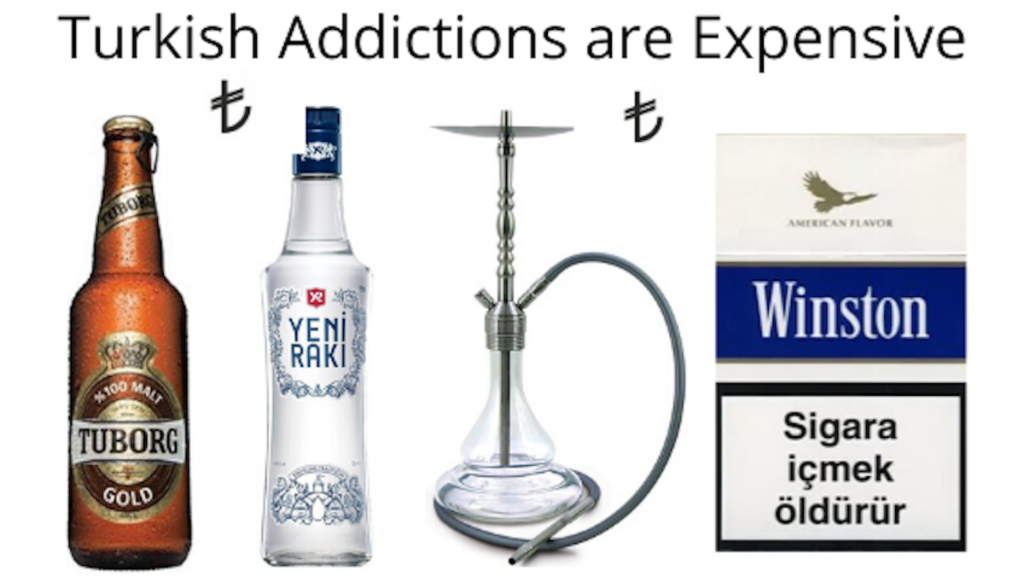 Turkish addictions are Expensive